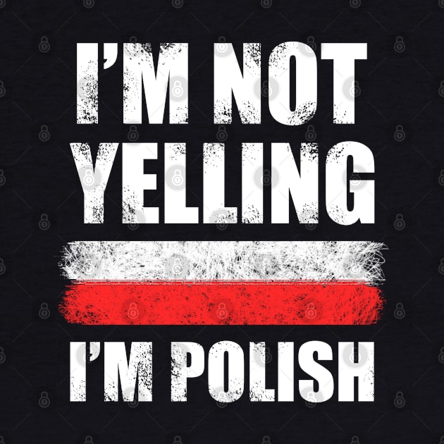 Im not yelling, Im Polish - Poland by Slavstuff